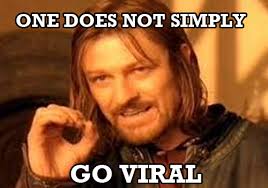 Why Going Viral Should Not Be Your Goal